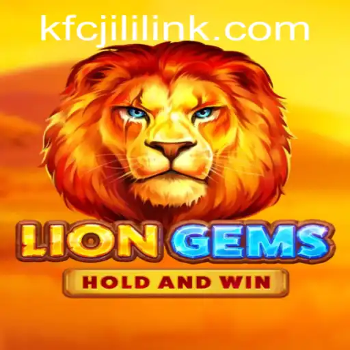 Unraveling the Excitement of LionGems: A Kfcjili Adventure