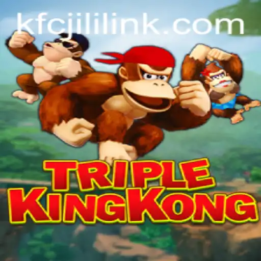 Exploring the Dynamic World of TripleKingKong: A Complete Guide to KFCJili Adventure
